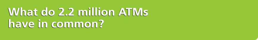 What do 2.2 million ATMs have in common?